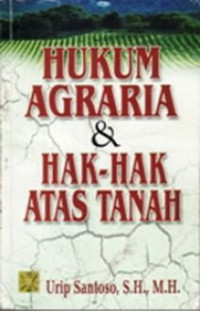 Hukum Agraria dan Hak-Hak Atas Tanah