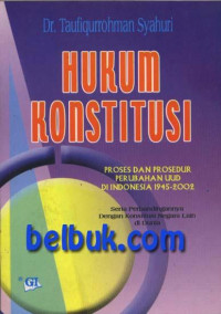 Hukum Konstitusi: Proses dan Prosedur Perubahan UUD di Indonesia 1945-2002