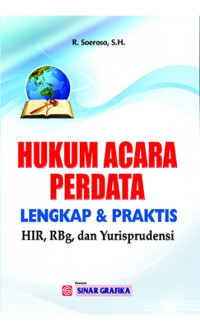 Hukum acara perdata lengkap & praktis HIR, RBg, dan Yurisprudensi