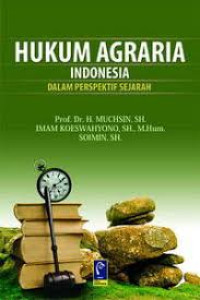 Hukum agraria Indonesia dalam perspektif sejarah