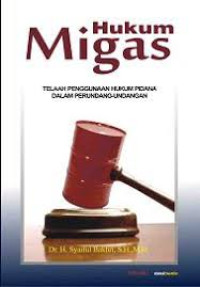 Hukum migas: telaah penggunaan hukum pidana dalam perundang-undangan