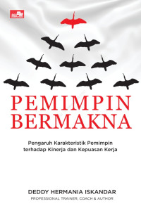 Pemimpin bermakna: pengaruh karakteristik pemimpin terhadap kinerja dan kepuasan kerja