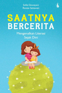 Saatnya Bercerita : Mengenalkan Literasi Sejak Dini