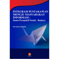 Integrasi Pustakawan Menuju Masyarakat Informasi : Suatu Perspektif Sosial-Budaya