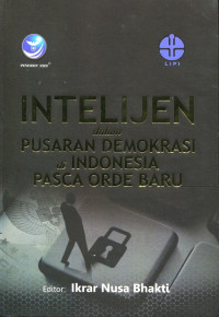 Intelejen Dalam Pusaran Demokrasi Di Indonesia Pasca Orde Baru