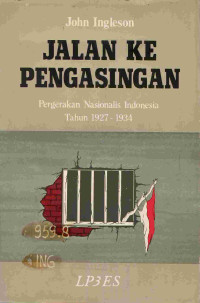 Jalan ke Pengasinan : Pergerakan Nasionalis Indonesia 1927-1934