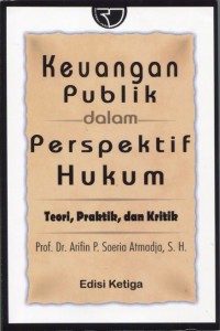 Keuangan Publik dalam Perspektif Hukum: Teori, Praktik, dan Kritik