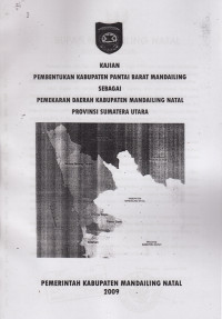 Naskah Akademik: Kajian Pembentukan Kabupaten Pantai Barat Mandailing sebagai Pemekaran Daerah Kabupaten Mandailing Natal Provinsi Sumatera Utara
