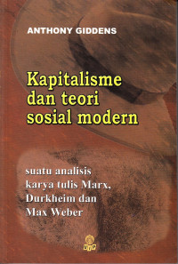 Kapitalisme dan teori sosial modern: suatu analisis karya tulis Marx, Durkheim dan Max Weber
