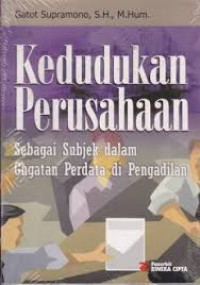 Kedudukan perusahaan : sebagai subjek dalam gugatan perdata di pengadilan