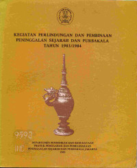 Kegiatan Perlindungan dan Pembinaan Peninggalan Sejarah dan Purbakala Tahun 1983/1984