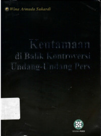 Keutamaan di Balik Kontroversi Undang-Undang Pers