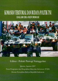Komando teritorial dan budaya politik TNI dalam era reformasi