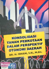 Konsolidasi Tanah Perkotaan dalam Perspektif Otonomi Daerah