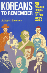 Koreans To Remember: 50 Famous People Who Helped Shape Korea