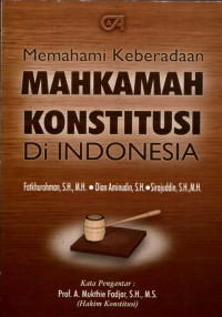 memahami keberadaan Mahkamah Konstitusi di Indonesia