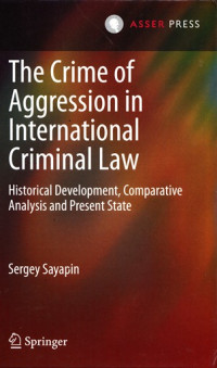 The crime of aggression in international criminal law : historical development, comparative analysis and present state