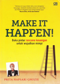 Make it Happen! Buku Pintar Rencana Keuangan untuk Wujudkan Mimpi