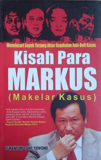 Menelusuri sepak terjang aktor kejahatan jual beli kasus : kisah para markus
