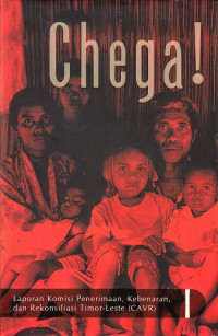 Chega!: Laporan Komisi Penerimaan, Kebenaran, dan Rekonsilisasi (CAVR) di Timor-Leste, Volume I