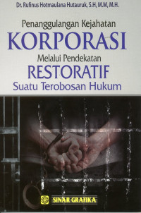 Penanggulangan Kejahatan Korporasi Melalui Pendekatan Restoratif Suatu Terobosan Hukum