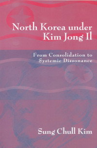North Korea under Kim Jong Il: From Consolidation to Systemic Dissonance