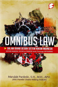 Omnibus Law dalam grand design sistem hukum Indonesia (studi kasus: UU no.11 Tahun 2020 tentang CIPTAKER)