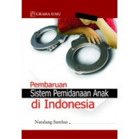 Pembaruan sistem pemidanaan anak di Indonesia