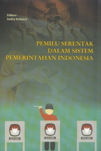 Pemilu Serentak Dalam Sistem Pemerintahan Indonesia