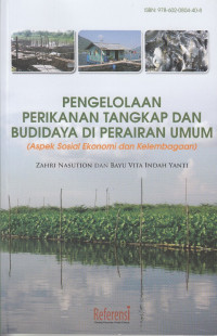 Pengelolaan Perikanan Tangkap dan Budidaya di Perairan Umum: Aspek Sosial Ekonomi dan Kelembagaan