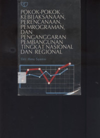 Pokok-Pokok Kebijaksanaan, Perencanaan, Pemrograman, Dan Penganggaran Pembangunan Tingkat Nasional Dan Regional.
