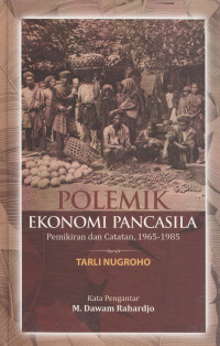 Polemik Ekonomi Pancasila: Pemikiran & Catatan, 1965-1985