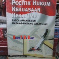 Politik hukum kekuasaan kehakiman pasca amandemen Undang-undang Dasar 1945