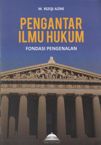 Pengantar ilmu hukum : fondasi pengenalan
