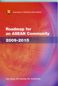 Roadmap for an ASEAN Community : 2009 - 2015