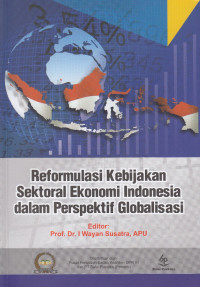 Reformulasi Kebijakan Sektoral Ekonomi Indonesia dalam Perspektif Globalisasi