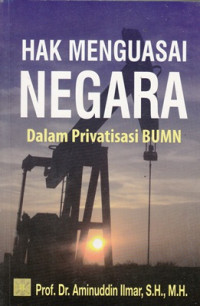 Hak menguasai negara : dalam privatisasi BUMN