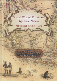 Sejarah Wilayah Perbatasan Kepulauan Natuna Mutiara di Ujung Utara