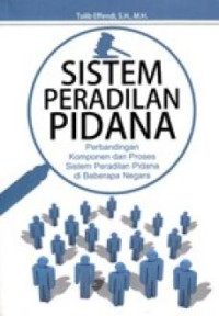Sistem Peradilan Pidana: Perbandingan Komponen dan Proses Sistem Peradilan Pidana di Beberapa Negara
