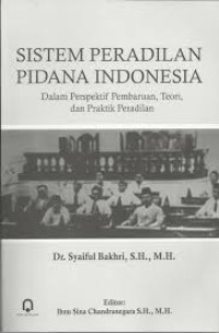 Sistem Peradilan Pidana Indonesia : dalam perspektif pembaruan, teori, dan praktik peradilan