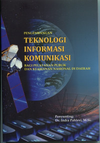 Pengembangan Teknologi Informasi Komunikasi Bagi Pelayanan Publik dan Keamanan Nasional di Daerah