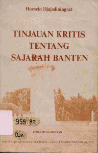 Tinjauan Kritis Tentang Sajarah Banten: Sumbangan Bagi Pengenalan Sifat-sifat Penulisan Sejarah Jawa