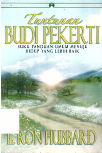 Tuntutan Budi Pekerti: Buku Panduan Umum Menuju Hidup yang Lebih Baik