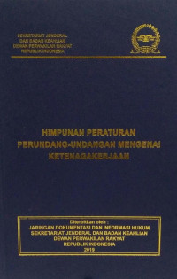 Himpunan Peraturan Perundang-Undangan Mengenai Ketenagakerjaan