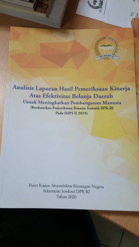 Analisis laporan hasil pemeriksaan kinerja atas efektivitas belanja daerah untuk meningkatkan pembangunan manusia : bedasarkan pemeriksaan kinerja tematik BPK RI pada IHPS II 2019