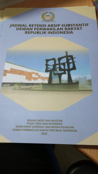 Jadwal Retensi Arsip Substantif Dewan Perwakilan Rakyat Republik Indonesia