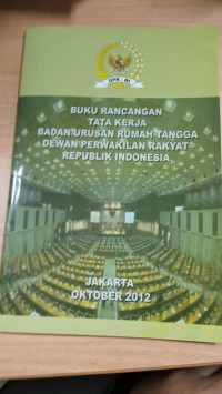 Buku Rancangan Tata Kerja Badan Urusan Rumah Tangga Dewan Perwakilan Rakyat Republik Indonesia