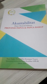 Akuntabilitas Dana Otonomi Khusus: Provinsi Papua dan Papua Barat