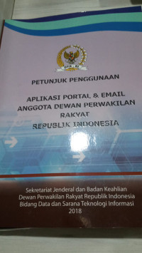 Petunjuk penggunaan : Aplikasi Portal dan Email Anggota Dewan Perwakilan Rakyat Republik Indonesia