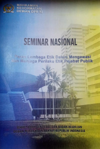 Seminar Nasional: Peran Lembaga Etik dalam Mengawasi dan Menjaga Perilaku Etik Pejabat Publik